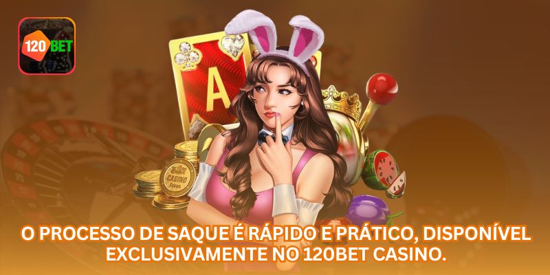 O processo de saque é rápido e prático, disponível exclusivamente no 120BET CASINO.