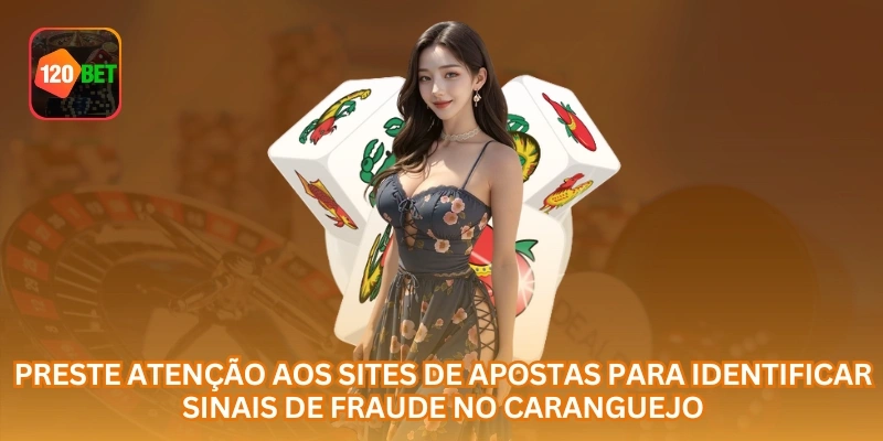 Preste atenção aos sites de apostas para identificar sinais de fraude no caranguejo.