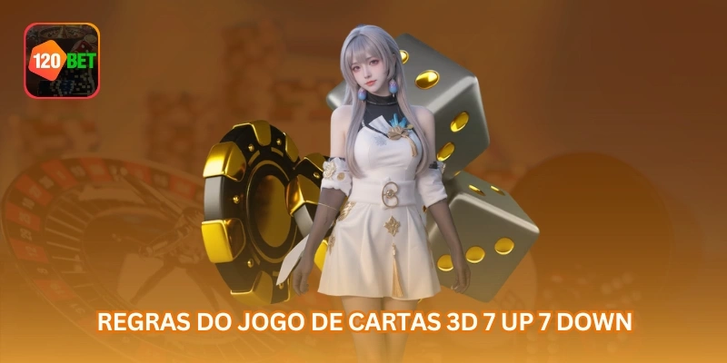 Regras do jogo de cartas 3D 7 up 7 down.
