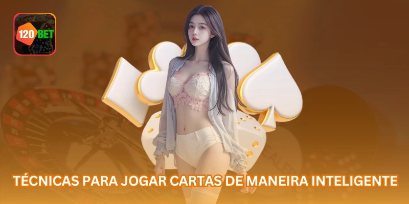 Técnicas para jogar cartas de maneira inteligente.