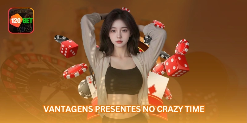 Vantagens presentes no Crazy Time...