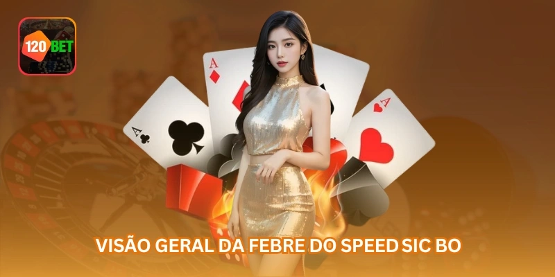 Visão geral da febre do Speed Sic Bo