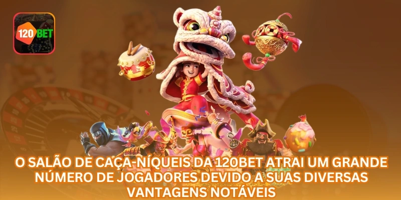 O salão de caça-níqueis da 120BET atrai um grande número de jogadores devido a suas diversas vantagens notáveis.