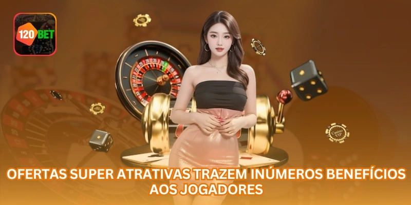 Ofertas super atrativas trazem inúmeros benefícios aos jogadores